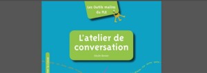 L’atelier de conversation : conseils, pistes et outils