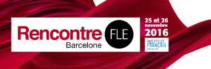 Rencontre FLE Barcelone > vendredi 25 et samedi 26 novembre