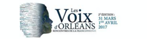 Les Voix d’Orléans. 31 mars et 1er avril. Rencontres de la Francophonie.