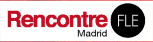 Rencontre FLE Madrid. Vendredi 24 et samedi 25 novembre.