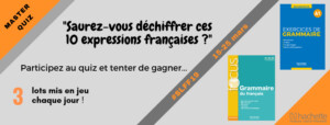 10 expressions françaises à déchiffrer. Jeu concours Hachette FLE